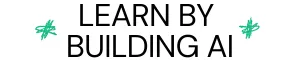 Learn By Building AI